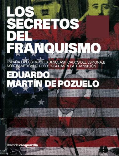 Los secretos del franquismo : España en papeles desclasificados espionaje norteamericano 1934 transicion