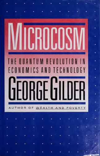 Microcosm - Quantum Revolution In Economics and Technology