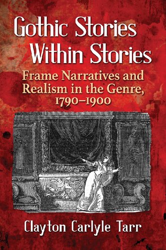 Gothic Stories Within Stories: Frame Narratives and Realism in the Genre, 1790-1900
