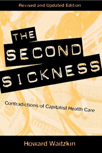 The Second Sickness: Contradictions of Capitalist Health Care: Contradictions of Capitalist Health Care