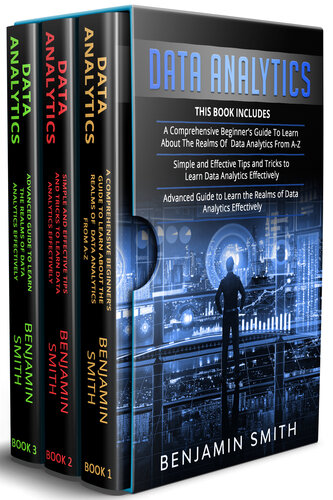 DATA ANALYTICS: 3 in 1- Beginner's Guide+ Simple and Effective Tips and Tricks+ Advanced Guide to Learn the Realms of Data Analytics Effectively