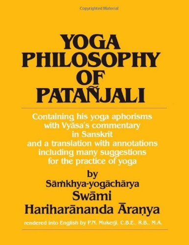 Yoga Philosophy of Patanjali: Containing His Yoga Aphorisms With Vyasa's Commentary in Sanskrit and a Translation With Annotations Including Many Su: ... many suggestions for the practice of yoga