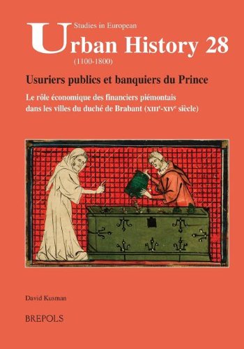 Usuriers publics et banquiers du Prince: Le rôle économique des financiers piémontais dans les villes du duché de Brabant (XIIIe - XIVe siècle)