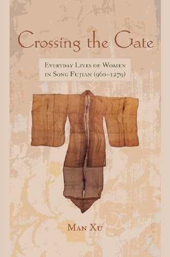 Crossing the Gate: Everyday Lives of Women in Song Fujian (960-1279)