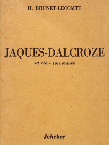 Jaques-Dalcroze: sa vie – son oeuvre