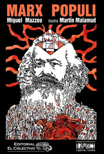 Marx populi : collage para repensar el marxismo (a 150 años del Capital, a 100 años de la Revolición Rusa, a 50 años de la caida de Ernesto Che guevara y a 200 años del nacimiento de Karl Marx)