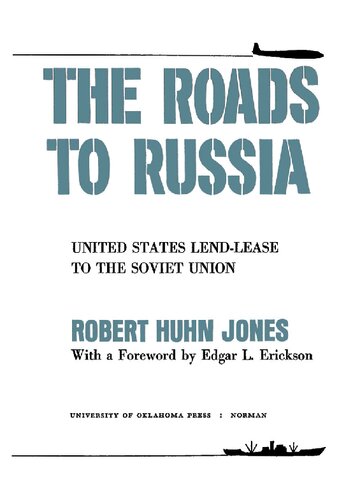 Roads to Russia - United States Lend-Lease to the Soviet Union