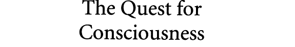 The Quest for Consciousness: A Neurobiological Approach