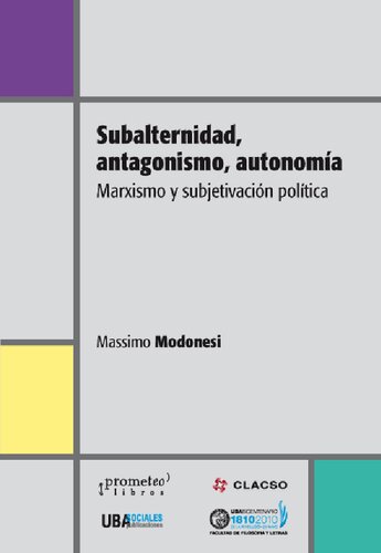 Subalternidad, antagonismo, autonomía : marxismos y subjetivación política
