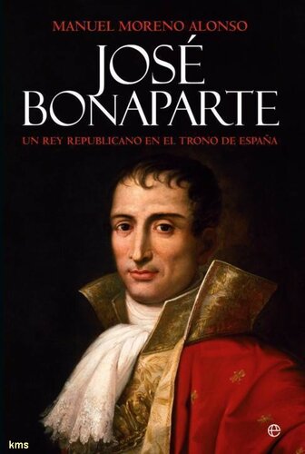 Jose Bonaparte: un rey republicano en el trono de españa