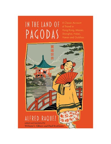 In the Land of Pagodas: A Classic Account of Travel in Hong Kong, Macao, Shanghai, Hubei, Hunan and Guizhou