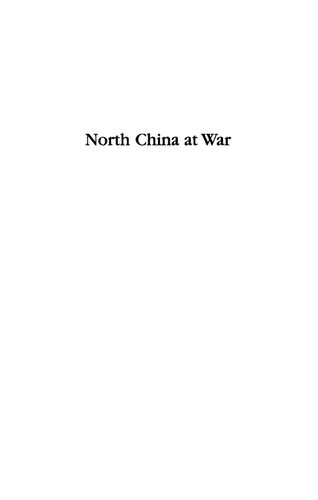 North China at War: The Social Ecology of Revolution, 1937-1945
