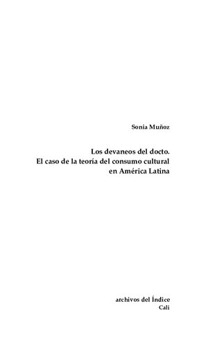 Los devaneos del docto : el caso de la teoria del consumo cultural en America Latina