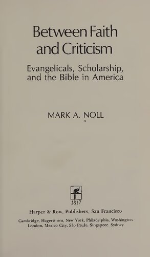 Between Faith and Criticism: Evangelicals, Scholarship, and the Bible in America