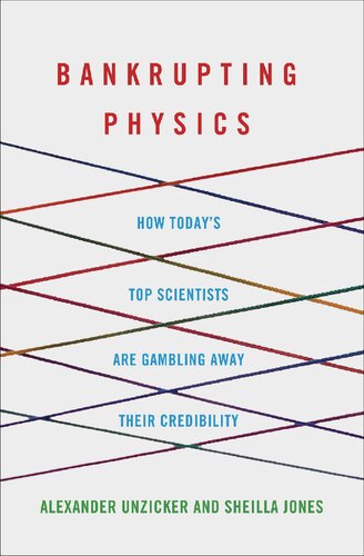 Bankrupting physics: how today’s top scientists are gambling away their credibility