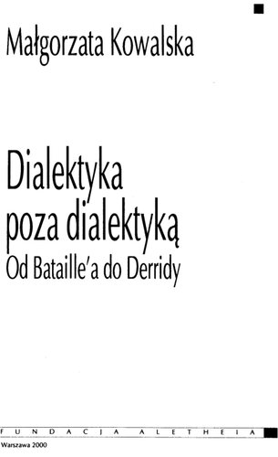 Dialektyka poza dialektyką. Od Bataille'a do Derridy