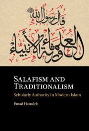 Salafism and Traditionalism: Scholarly Authority in Modern Islam