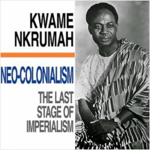 Neo-Colonialism, The Last Stage of Imperialism