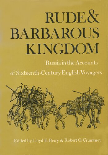 Rude & Barbarous Kingdom: Russia in the Accounts of Sixteenth-Century English Voyagers