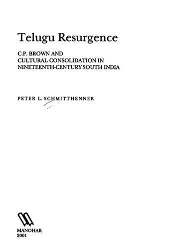 Telugu resurgence : C.P. Brown and cultural consolidation in nineteenth-century South India