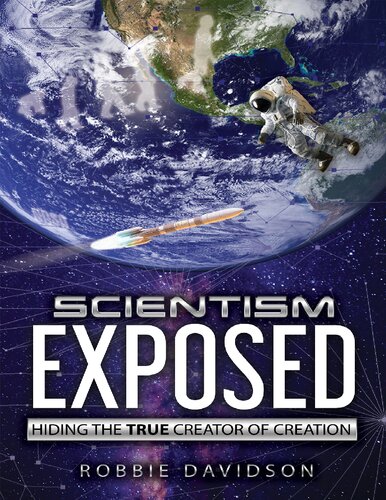 Scientism Exposed: Hiding the True Creator of Creation