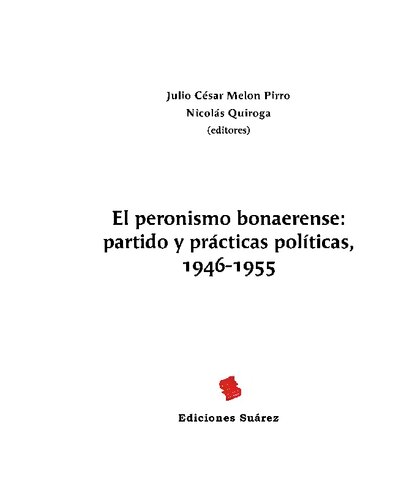 El peronismo bonaerense: partido y prácticas políticas, 1946-1955