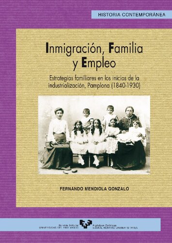 Immigración, familia y empleo: estrategias familiares en los inicios de la industrialización, Pamplona (1840-1930)