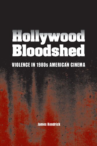 Hollywood Bloodshed: Violence in 1980s American Cinema