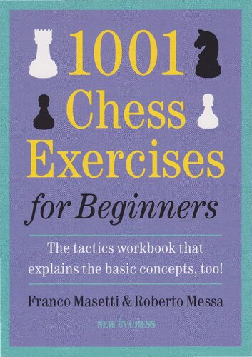 1001 Chess Exercises for Beginners: The tactics workbook that explains the basic concepts, too
