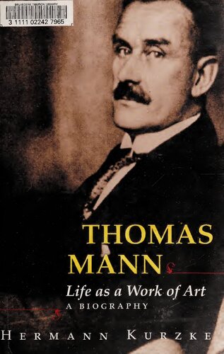 Thomas Mann: Life as a Work of Art. A Biography