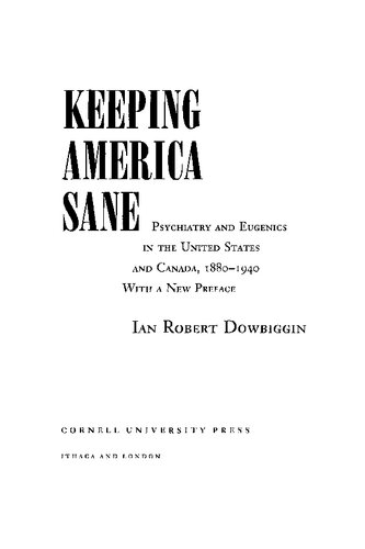 Keeping America Sane: Psychiatry and Eugenics in the United States and Canada, 1880 1940