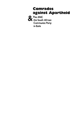 Comrades against apartheid: the ANC and the South African Communist Party in exile