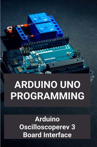 Arduino Uno Programming: Arduino Oscilloscoperev 3 Board Interface: Pc Based Oscilloscope Using Arduino