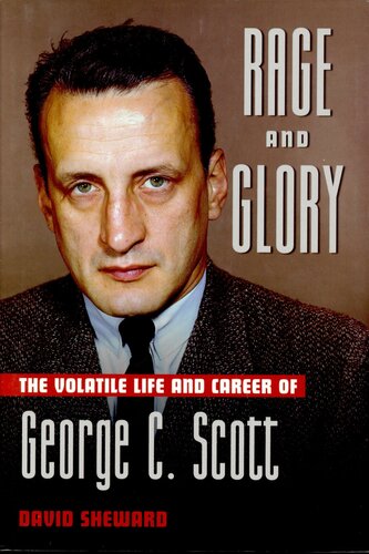 Rage and Glory: The Volatile Life and Career of George C. Scott