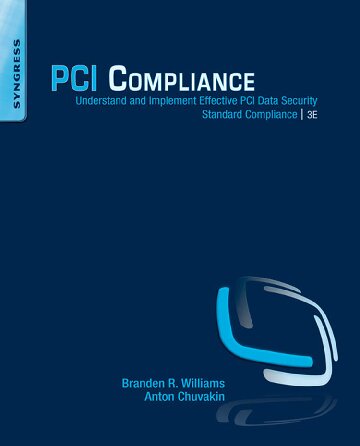 PCI Compliance: Understand and Implement Effective PCI Data Security Standard Compliance