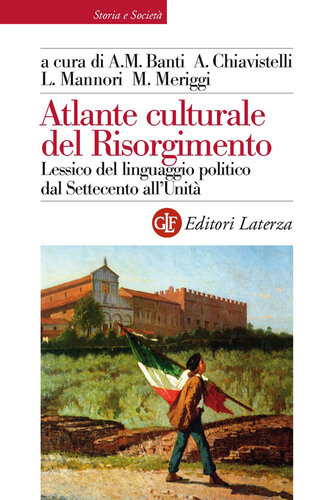 Atlante culturale del Risorgimento. Lessico del linguaggio politico dal Settecento all'Unità