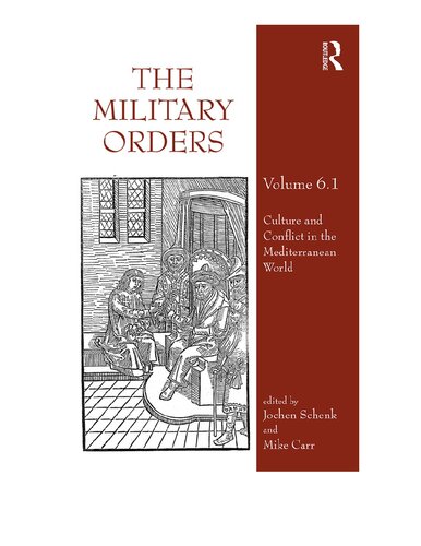 The Military Orders Volume VI (Part 1): Culture and Conflict in The Mediterranean World: 6