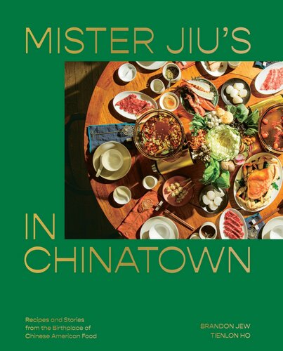 Mister Jiu’s in Chinatown - Recipes and Stories from the Birthplace of Chinese American Food