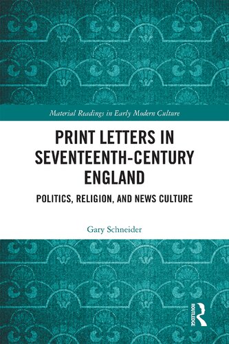 Print Letters in Seventeenth‐Century England: Politics, Religion, and News Culture