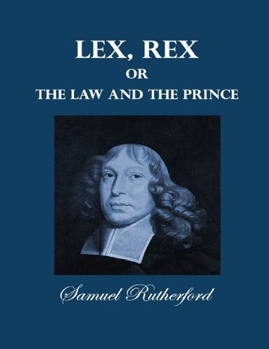 Lex, Rex, Or The Law And The Prince: A Dispute For The Just Prerogative Of King And People