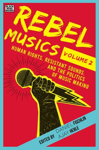Rebel musics. Volume 2 : human rights, resistant sounds, and the politics of music making