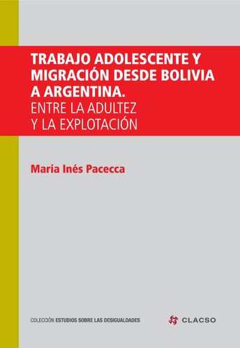 Trabajo adolescente y migración desde Bolivia a Argentina : entre la adultez y la explotación