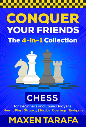 Chess for Beginners: Conquer your Friends: The 4-in-1 Collection
