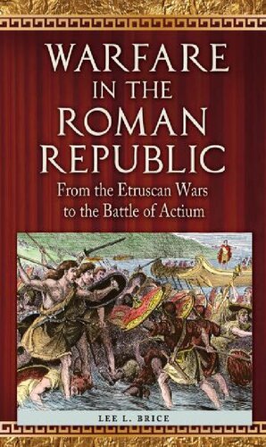 Warfare in the Roman Republic: From the Etruscan Wars to the Battle of Actium