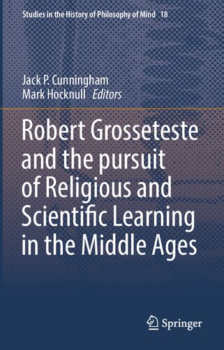 Robert Grosseteste and the Pursuit of Religious and Scientific Learning in the Middle Ages: 18