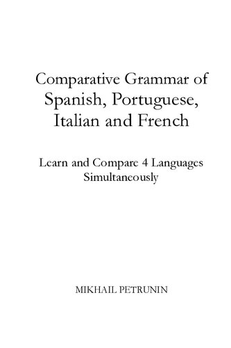 Comparative Grammar of Spanish, Portuguese, Italian and French: Learn & Compare 4 Languages Simultaneously
