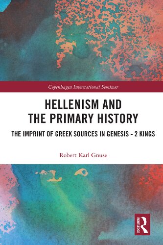 Hellenism and the Primary History: The Imprint of Greek Sources in Genesis - 2 Kings
