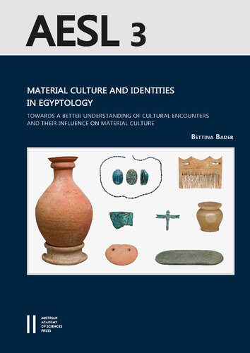 Material Culture and Identities in Egyptology: Towards a Better Understanding of Cultural Encounters and their Influence on Material Culture