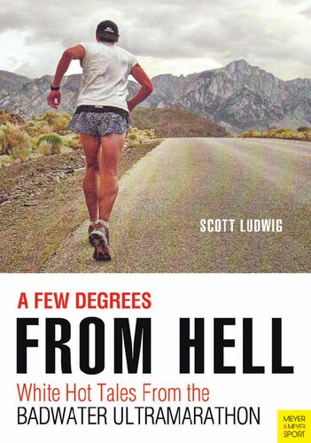 A Few Degrees from Hell: White Hot Tales from the Badwater Ultramarathon