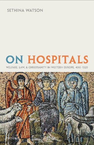 On Hospitals: Welfare, Law, and Christianity in Western Europe, 400-1320